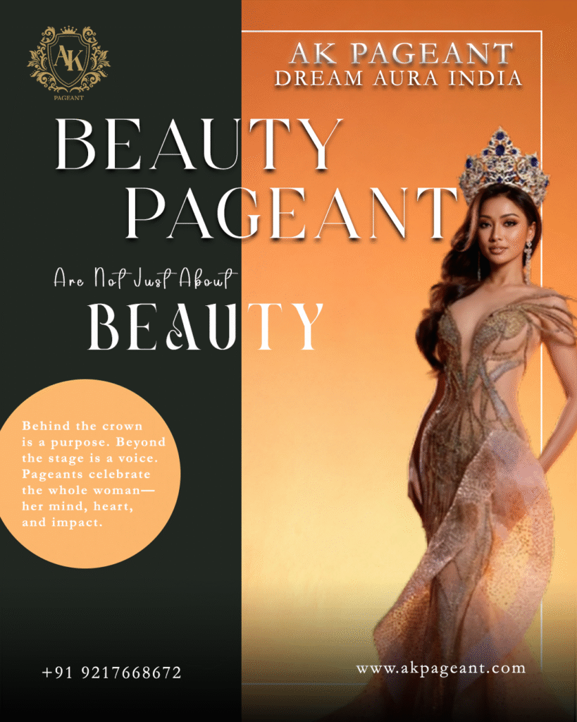 Beauty Pageants Are Not Just About Beauty poster featuring a crowned model representing confidence, leadership, and personality development by AK Pageant.

